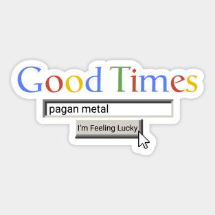 Good Times Pagan Metal Sticker